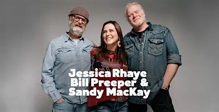 Jessica Rhaye, Bill Preeper & Sandy MacKay