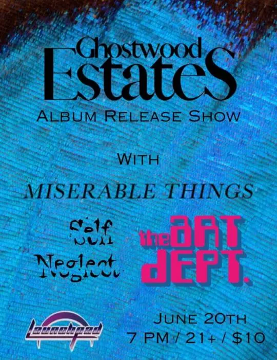 Ghostwood Estates * Miserable Things * Self Neglect * The Art Dept. à The Historic El Rey Theater