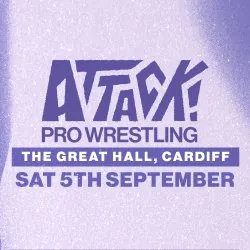ATTACK! Pro Wrestling at The Great Hall at Cardiff University Students' Union