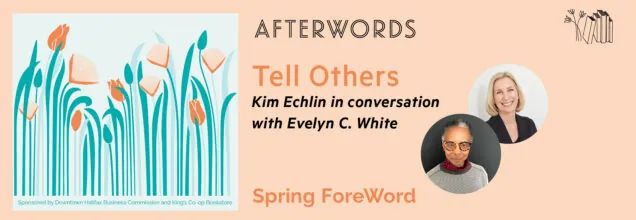 AfterWords Literary Festival Presents Kim Echlin: Tell Others