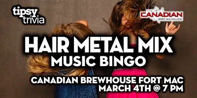Fort McMurray: Canadian Brewhouse - Hair Metal Music Bingo