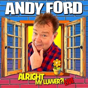 ANDY FORD: ALRIGHT MY LUVVER?!