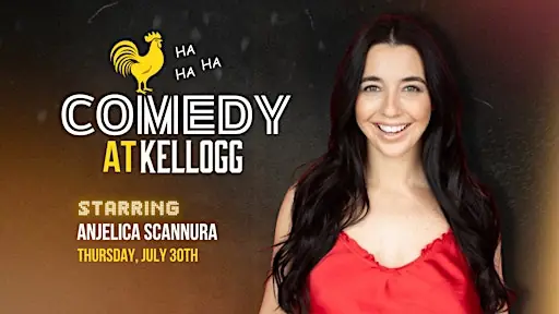 Comedy at Kellogg: Starring Anjelica Scannura à 100 Kellogg Ln