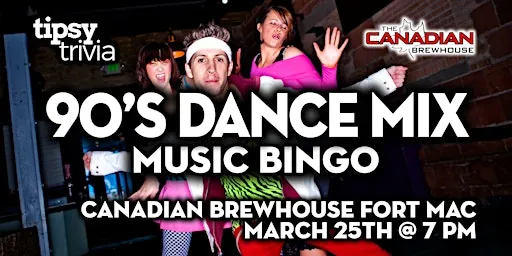 Fort McMurray: Canadian Brewhouse - 90's Dance Music Bingo