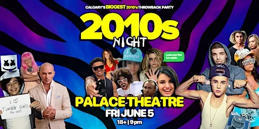 2010s Night : A 2010s Dance Party @ Palace Threate at The Palace Theatre
