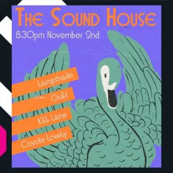 The Sound House Presents , Lampshade , Guilt , Kill Lane , Coyote Lovely at The Sound House