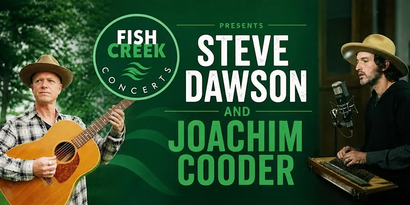 Fish Creek Concerts Presents Steve Dawson & Joachim Cooder at Southwood at Southwood United Church