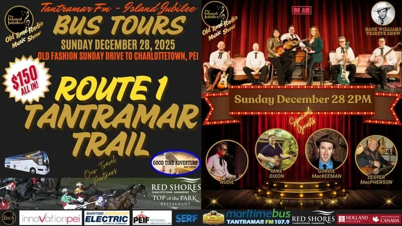 Tantramar FM - Island Jubilee SUNDAY DRIVE Bus Tour: Route 1 Tantramar Trail Departing Moncton/Amherst to Charlottetown PEI - Day Charter - Sunday at Florence Simmons Performance Hall