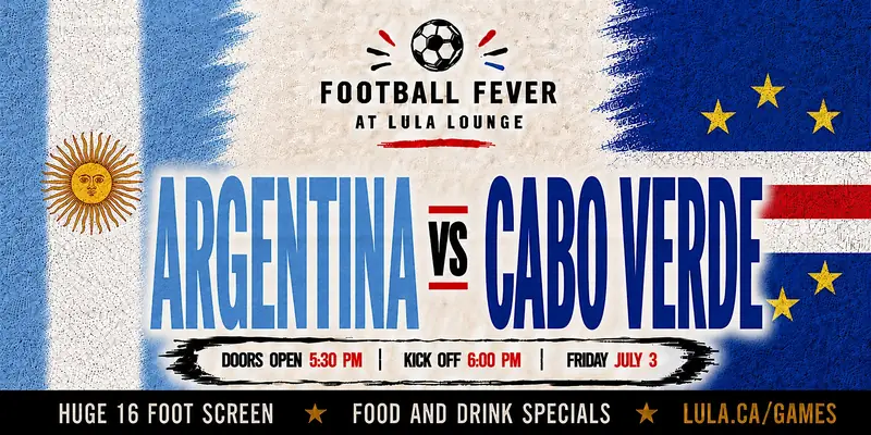Argentina vs Cabo Verde - FREE RSVP at Lula Lounge