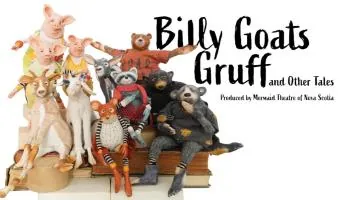 Mermaid Theatre of Nova Scotia - Billy Goats Gruff & Other Tales à Fredericton Playhouse