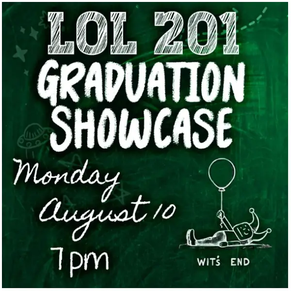 LOL 201 Graduation Showcase at Wit's End Comedy Lounge