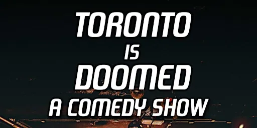 Toronto is Doomed: a Comedy Show at Supermarket Bar and Variety