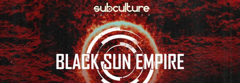 Black Sun Empire at SUBculture Saturdays