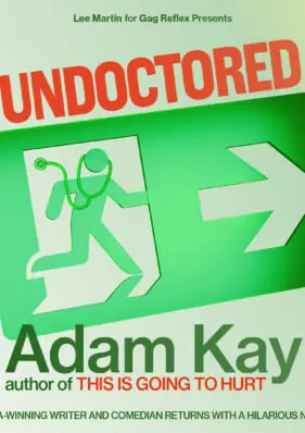 Adam Kay : UNDOCTORED at Dean Crowe Theatre