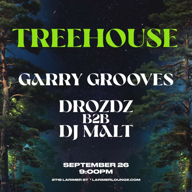 Treehouse – Garry Grooves – DROZDZ b2b DJ MALT à Larimer Lounge