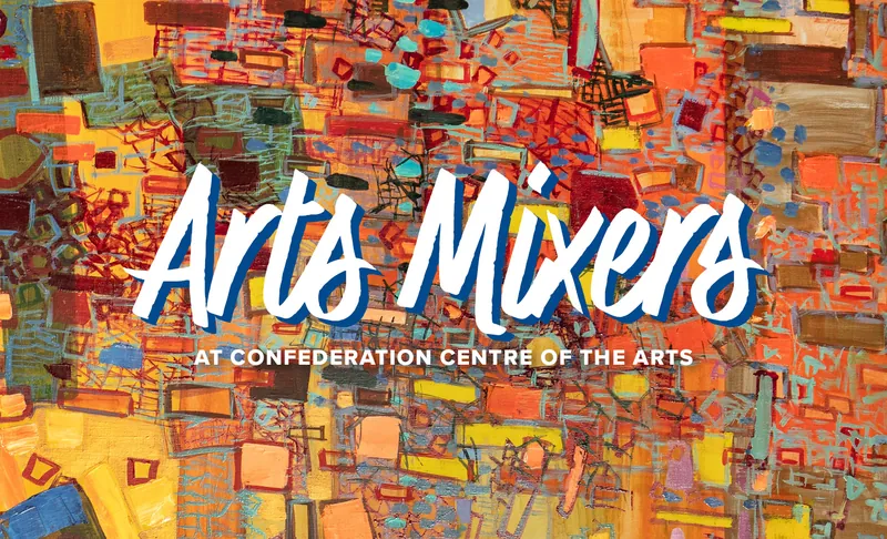 Arts Mixers at Confederation Centre of The Arts