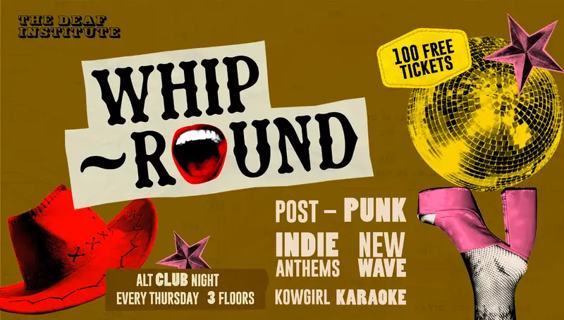 Whip-Round🤠 THURSDAYS AT DEAF at The Deaf Institute