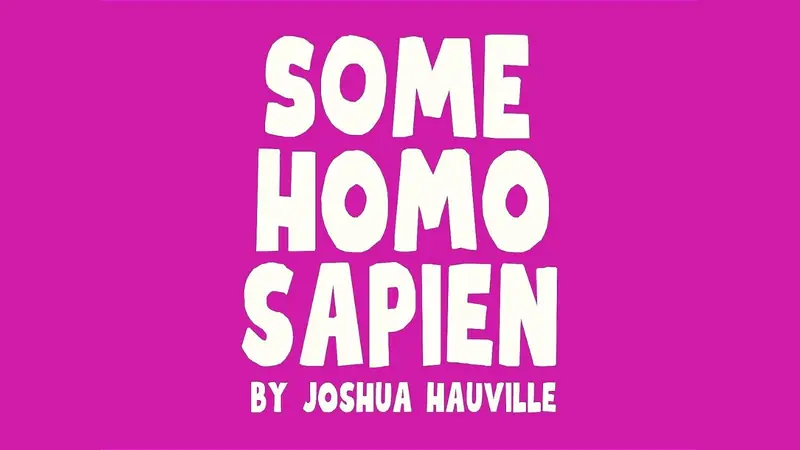 JOSHUA HAUVILLE – SOME HOMO SAPIEN en The Factory Floor