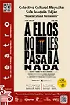 A ellos no les pasará nada at Sala Joaquín Eléjar