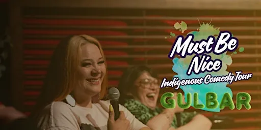 Must Be Nice Indigenous Comedy Tour - Calgary à GULBAR
