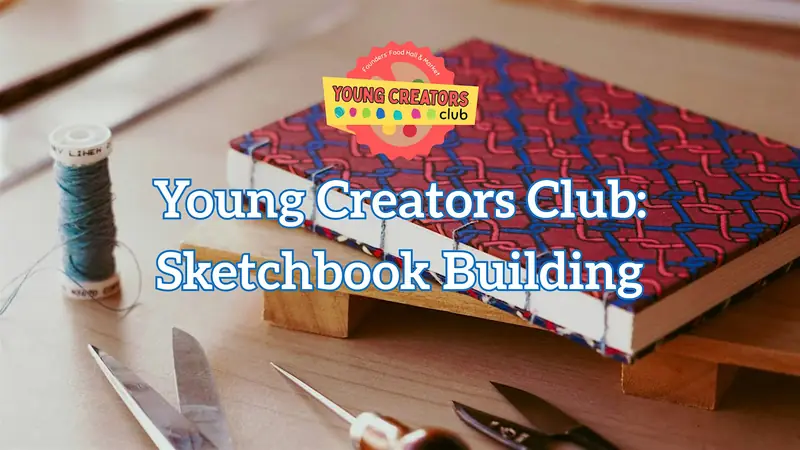 Young Creators Club: Sketchbook Making à Founders' Food Hall & Market