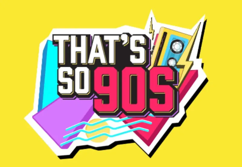 That’s So 90s