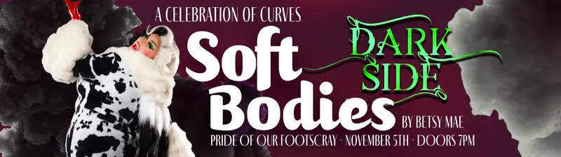 Soft Bodies - Dark Side at Pride of our Footscray Nightclub & Bar