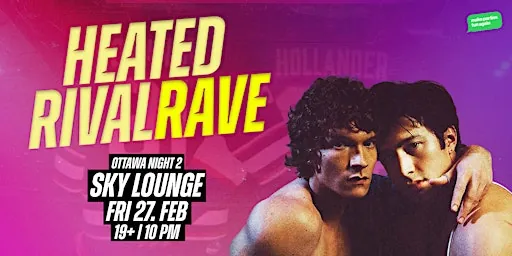 HEATED RIVALRY RAVE DANCE PARTY @ Sky Lounge (Ottawa Night 2)