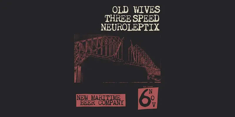 Old Wives/ Three Speed / Neuroleptix live at New Maritime en New Maritime Beer Company
