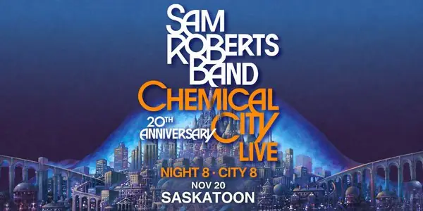 SAM ROBERTS BAND: CHEMICAL CITY 20TH ANNIVERSARY TOUR à Coors Event Centre