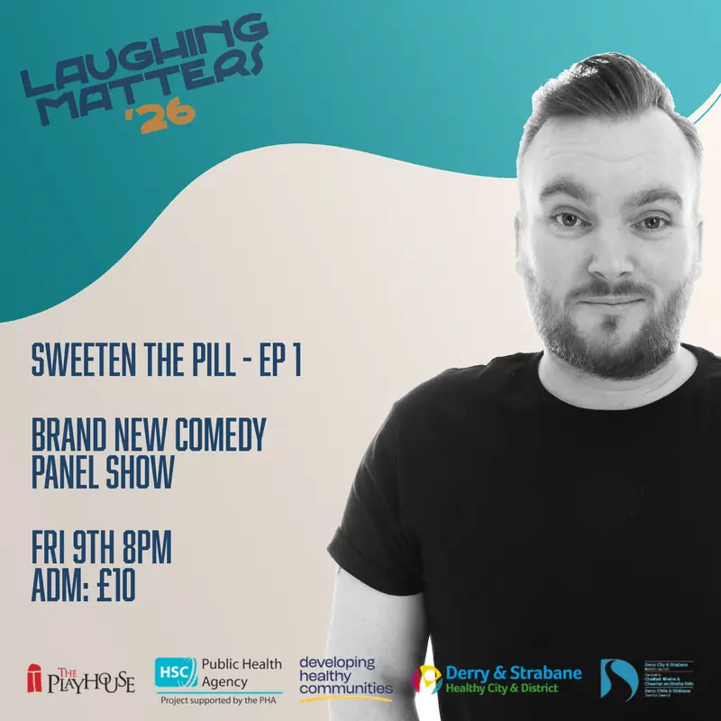 Laughing Matters - Sweeten The Pill - Episode One at The Playhouse