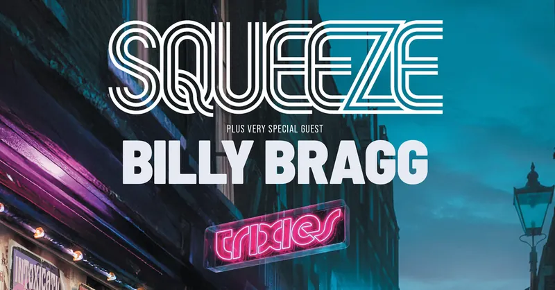 Squeeze Plus Very Special Guest Billy Bragg