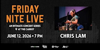Friday Nite Live Music Series: Chris Lam at The Carrot Community Arts Coffeehouse