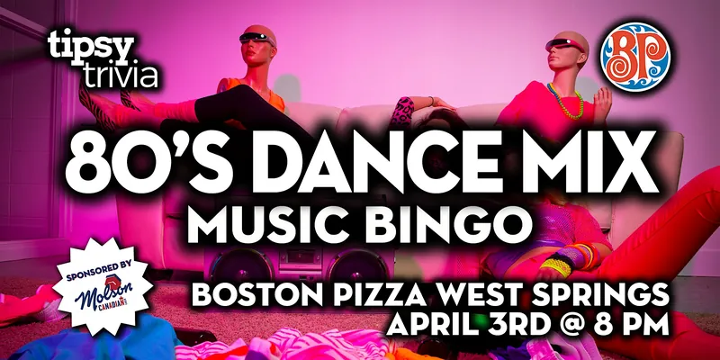 Calgary: BP's West Springs - 80's Dance Party Mix Bingo at Boston Pizza