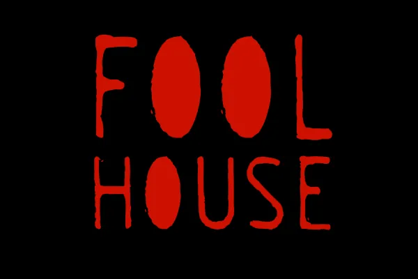Fool House