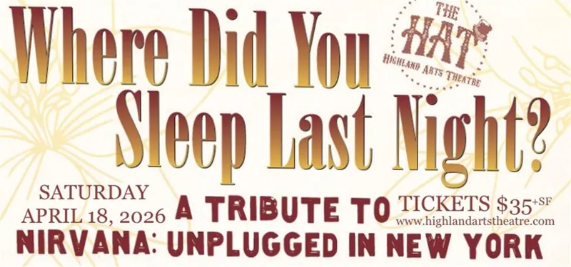 Where Did You Sleep Last Night: A Tribute to “Nirvana: Unplugged In New York” at Highland Arts Theatre