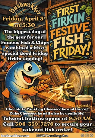 FIRST FIRKIN FESTIVE FISH FRIDAY at Bushwakker Brewpub