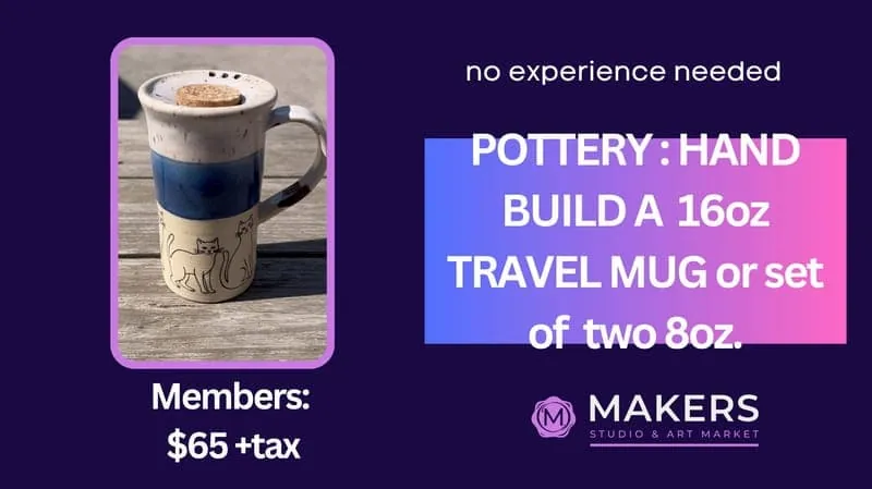 Pottery: Hand Build a 16oz Travel Mug or Set of 2 8oz Mugs