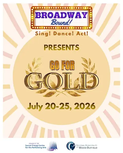 Broadway Bound Presents "Go For Gold" at Suncor Energy Centre for the Performing Arts