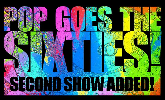 Pop Goes the Sixties! 2nd Show at Mary Winspear Centre