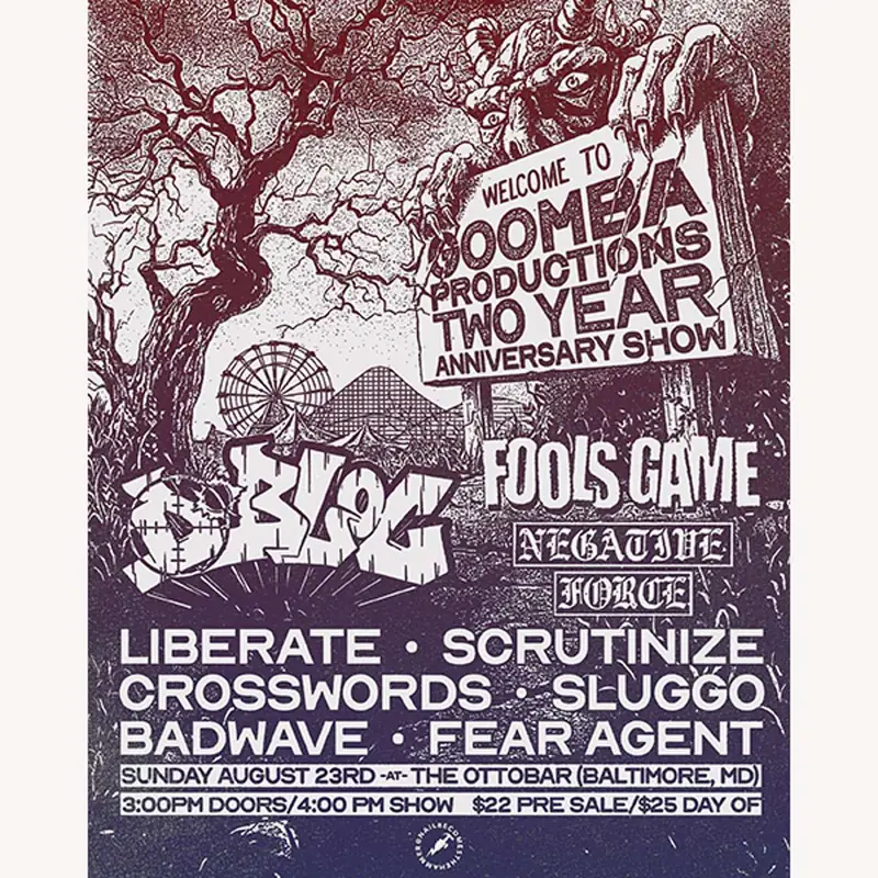 D-Bloc, Fools Game, Negative Force, Liberate, Scruntinize, Crosswords, Sluggo, Badwave, Fear Agent at Ottobar