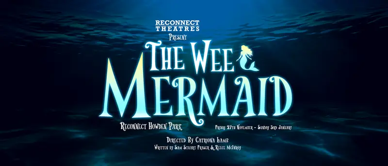The Wee Mermaid - Pantomime at Howden Park Centre