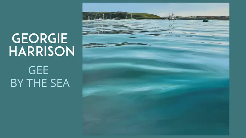 GEORGIE HARRISON: GEE BY THE SEA at Royal Cornwall Polytechnic Society