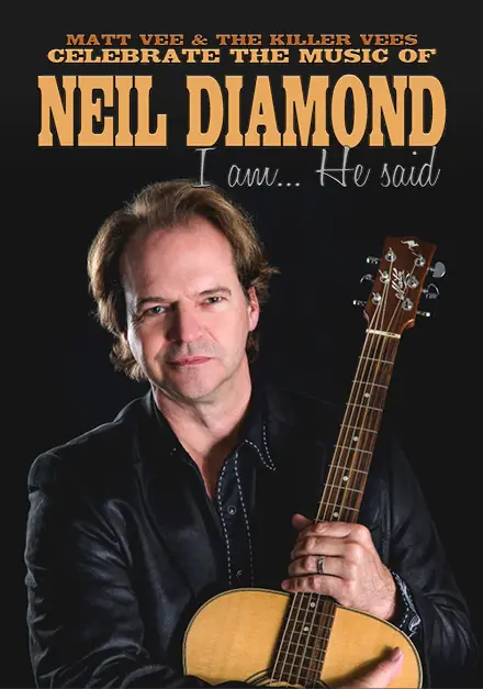 “I AM, HE SAID” – A Celebration of The Music of Neil Diamond