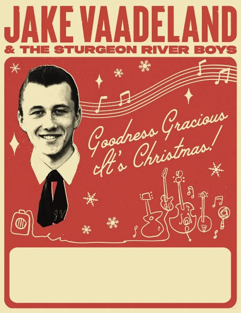 Jake Vaadeland & the Sturgeon River Boys - Goodness Gracious It's Christmas! at Casino Regina