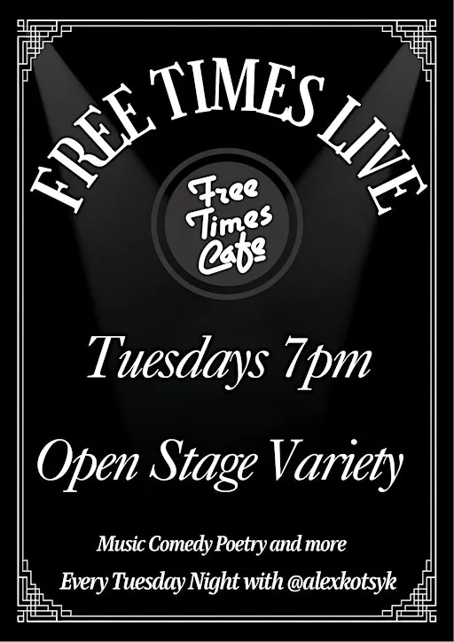 Tuesdays - Open Stage - Comedy, Music, Poetry at Free Times Cafe
