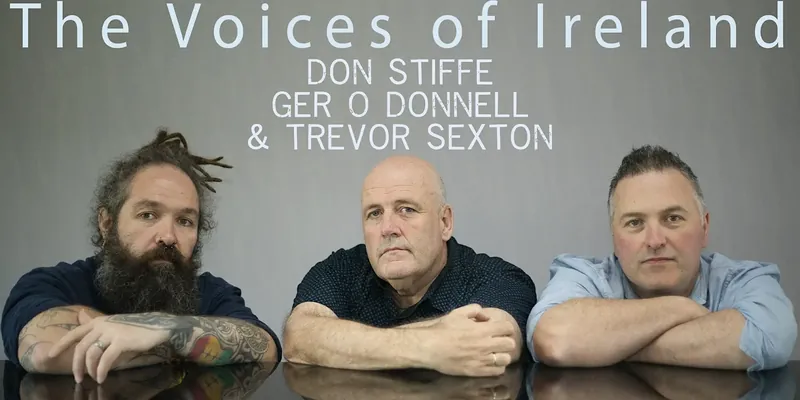 The Voices of Ireland - Ger O Donnell, Don Stiffe & Trevor Sexton