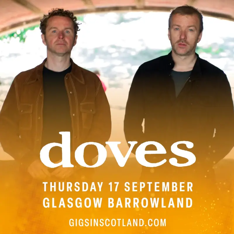 DOVES at Barrowland Ballroom