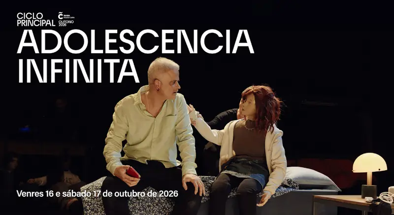 Ciclo Principal: Adolescencia infinita at Teatro Rosalía de Castro