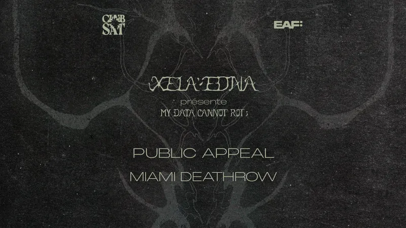 Club SAT x EAF — Xela Edna • Miami Deathrow • Public Appeal